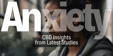 Anxiety and CBD: Insights from Latest Studies