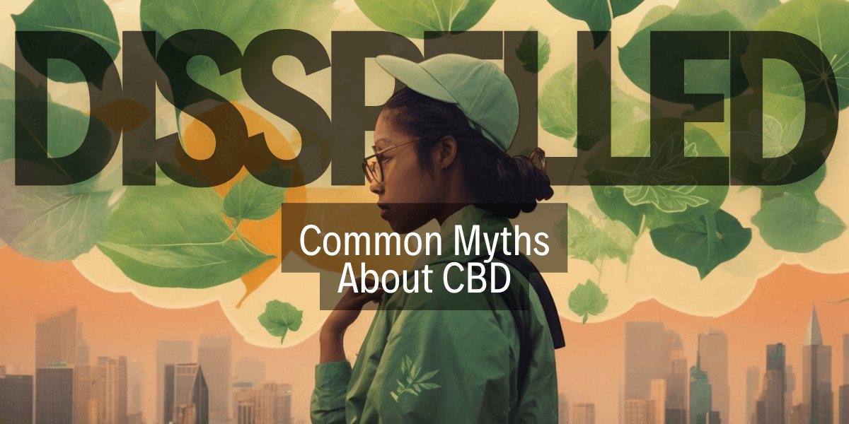 Disspelling Common Myths About CBD