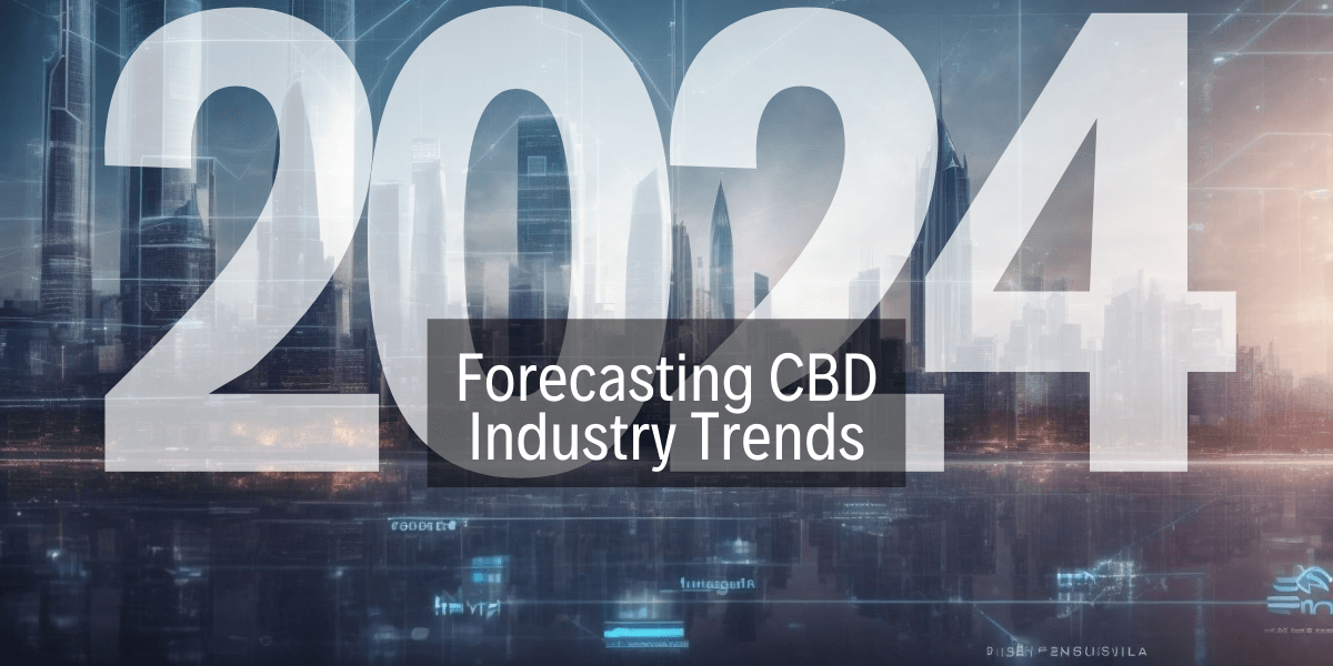 Forecasting CBD Industry Trends in 2024