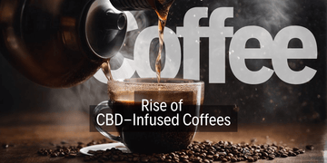 The Rise of CBD-Infused Coffees