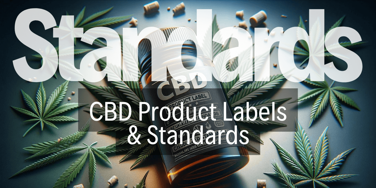 Understanding CBD Product Labels and Standards
