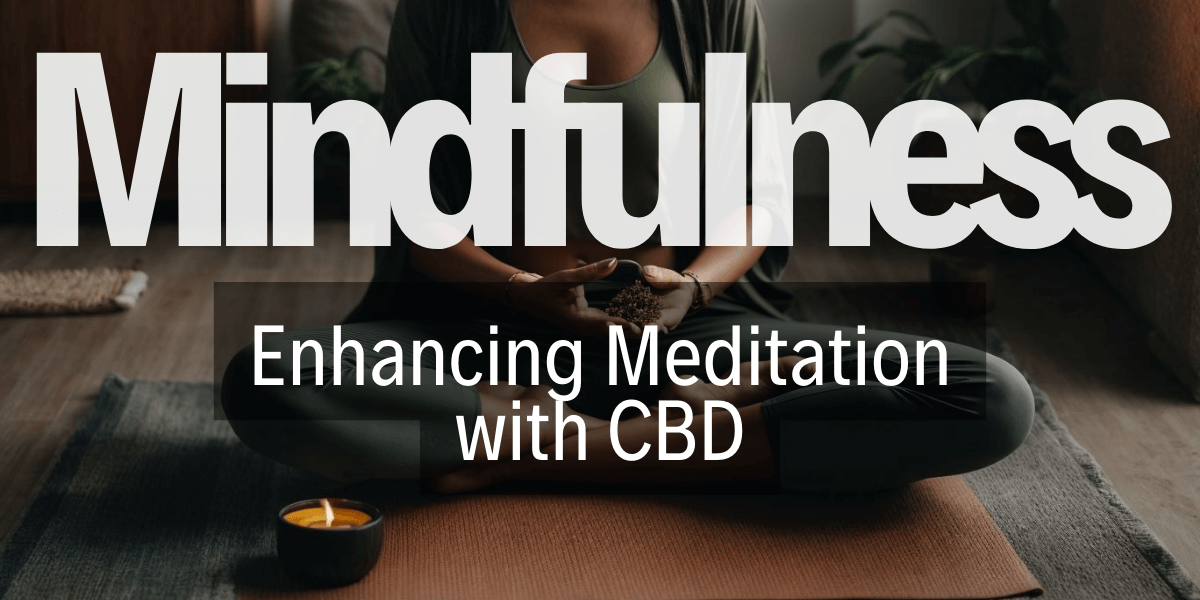 CBD and Meditation: A Path to Enhanced Mindfulness | Cannooba