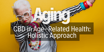 Aging Gracefully with CBD: Holistic Health Insights
