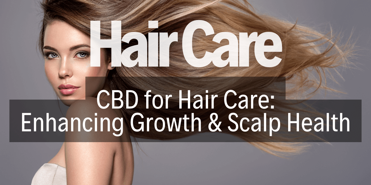 Revolutionizing Hair Care: CBD's Role in Growth and Scalp Health