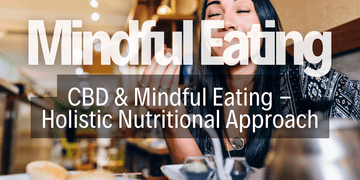 Mindful Eating Enhanced: The CBD Holistic Approach